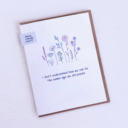 Same Age as Old People Birthday Greeting Card