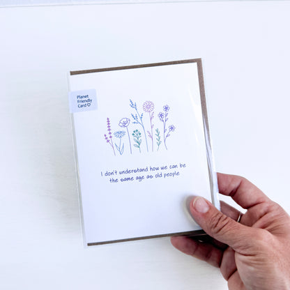 Same Age as Old People Birthday Greeting Card