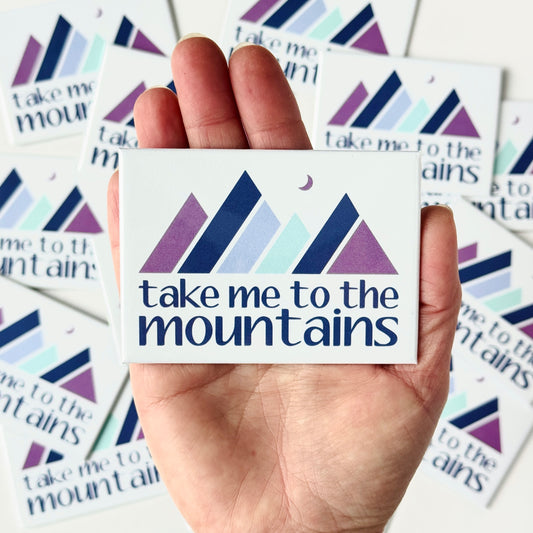 Take Me to the Mountains Magnet
