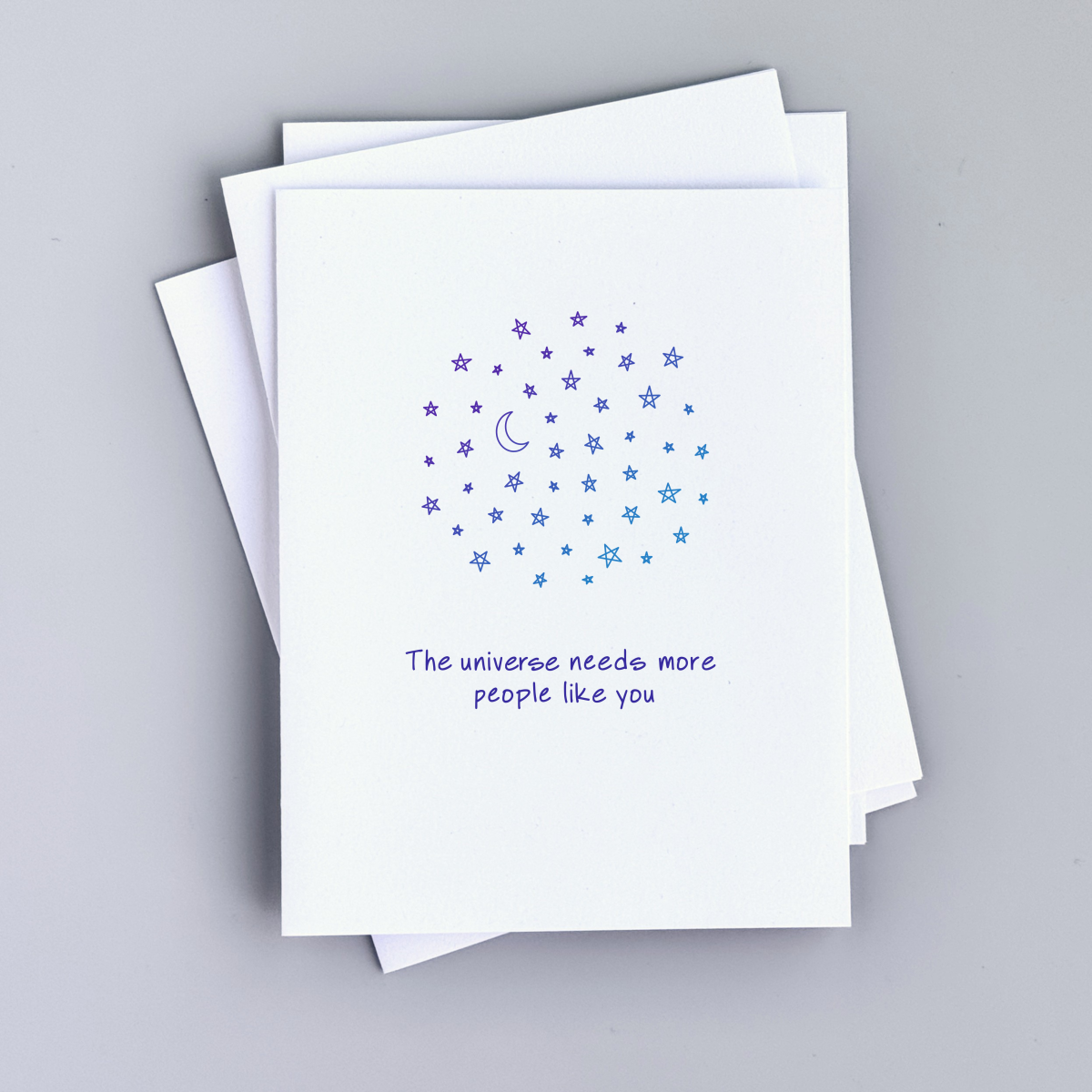 The Universe Needs More People Like you Greeting Card
